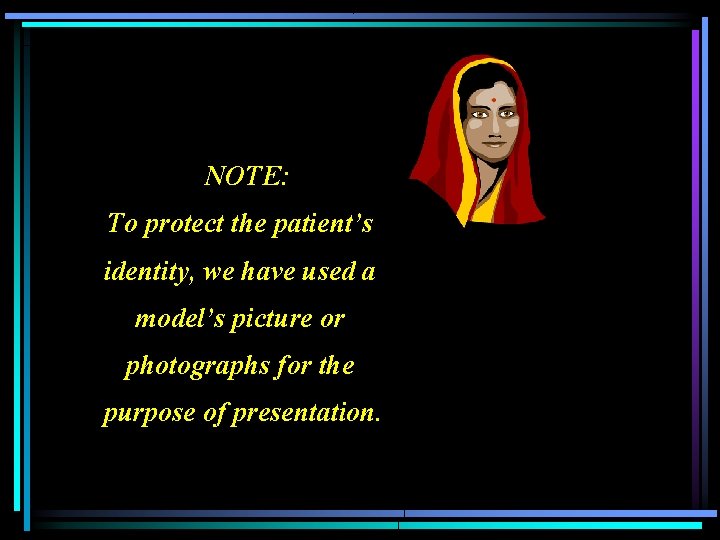  NOTE: To protect the patient’s identity, we have used a model’s picture or