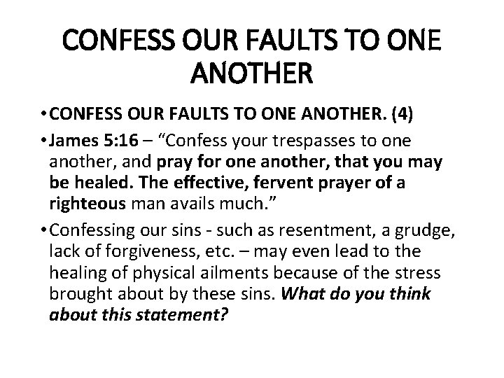 CONFESS OUR FAULTS TO ONE ANOTHER • CONFESS OUR FAULTS TO ONE ANOTHER. (4)