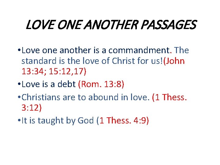 LOVE ONE ANOTHER PASSAGES • Love one another is a commandment. The standard is