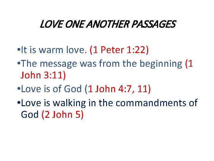 LOVE ONE ANOTHER PASSAGES • It is warm love. (1 Peter 1: 22) •