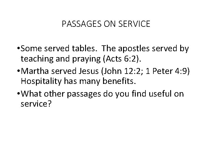 PASSAGES ON SERVICE • Some served tables. The apostles served by teaching and praying