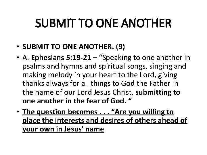 SUBMIT TO ONE ANOTHER • SUBMIT TO ONE ANOTHER. (9) • A. Ephesians 5: