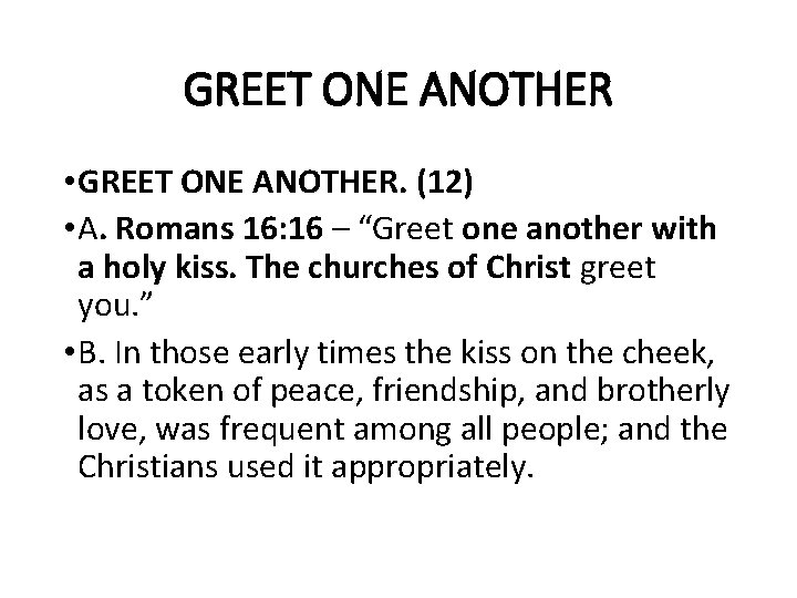 GREET ONE ANOTHER • GREET ONE ANOTHER. (12) • A. Romans 16: 16 –