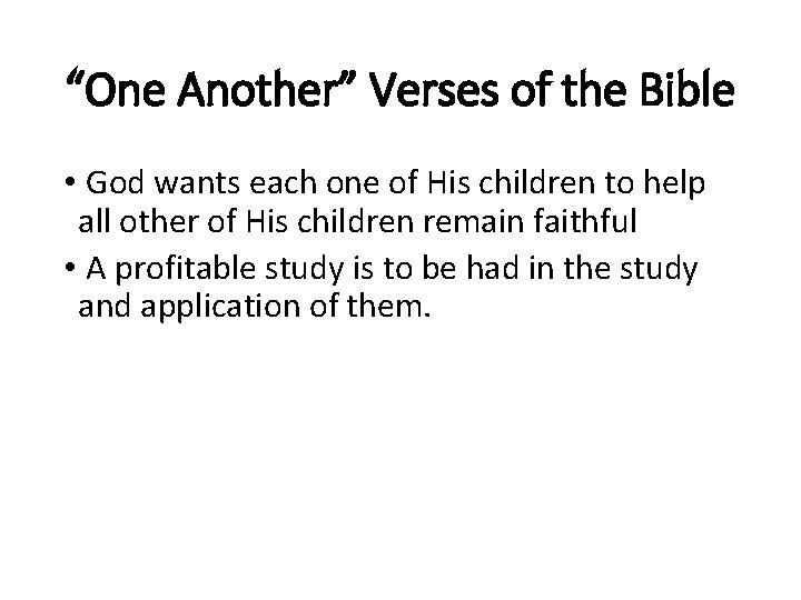 “One Another” Verses of the Bible • God wants each one of His children