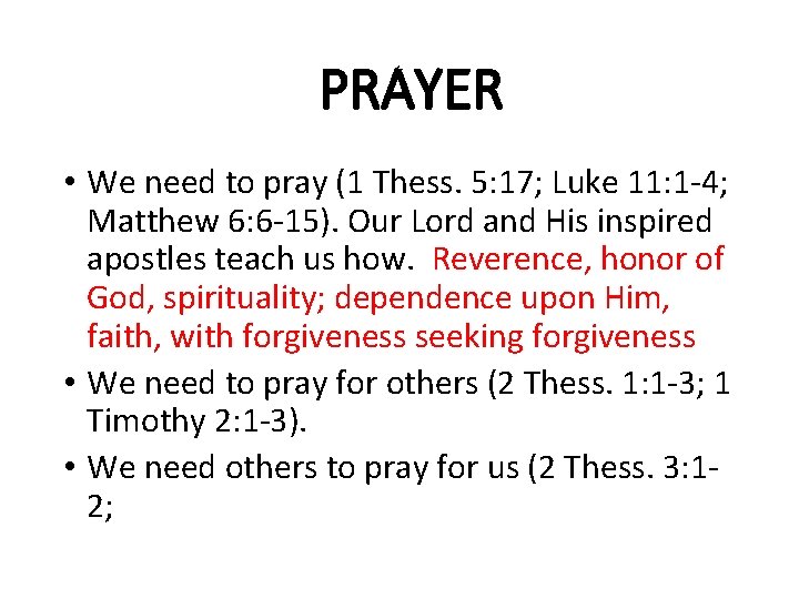 PRAYER • We need to pray (1 Thess. 5: 17; Luke 11: 1 -4;