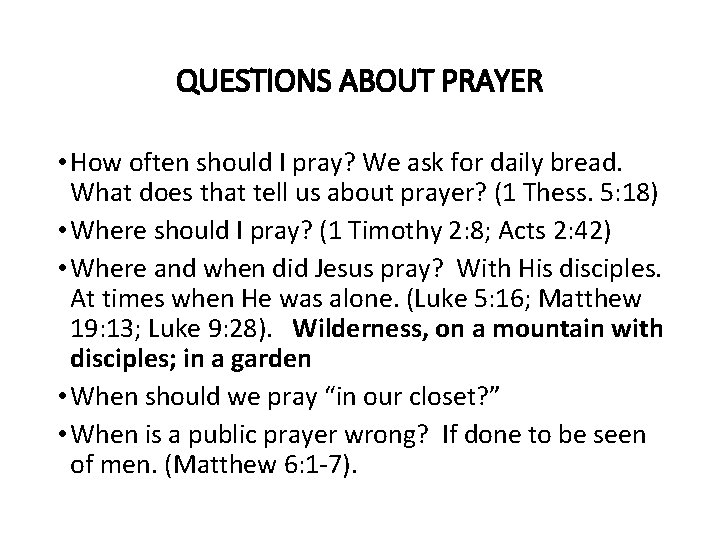 QUESTIONS ABOUT PRAYER • How often should I pray? We ask for daily bread.