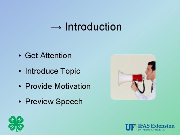 → Introduction • Get Attention • Introduce Topic • Provide Motivation • Preview Speech