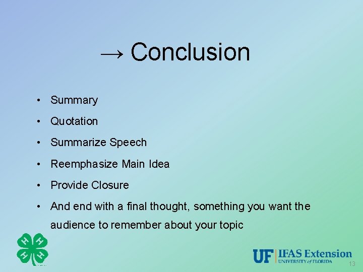 → Conclusion • Summary • Quotation • Summarize Speech • Reemphasize Main Idea •