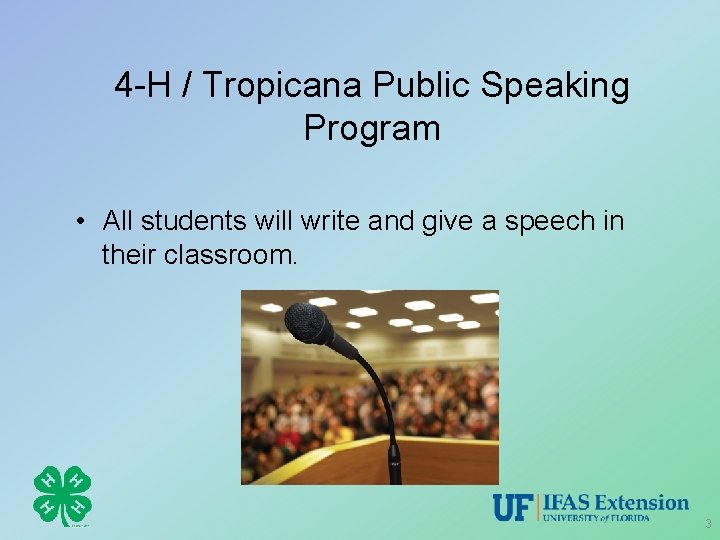 4 -H / Tropicana Public Speaking Program • All students will write and give