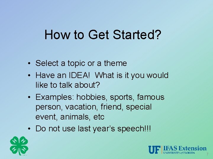 How to Get Started? • Select a topic or a theme • Have an