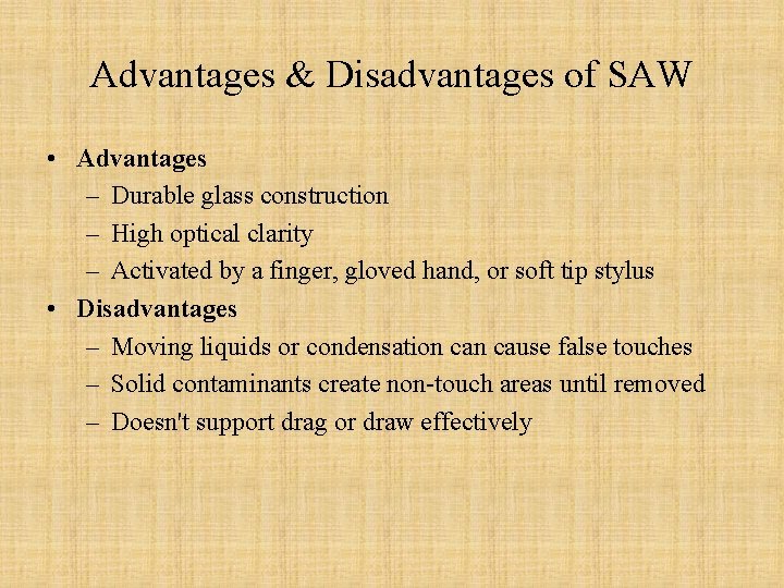 Advantages & Disadvantages of SAW • Advantages – Durable glass construction – High optical