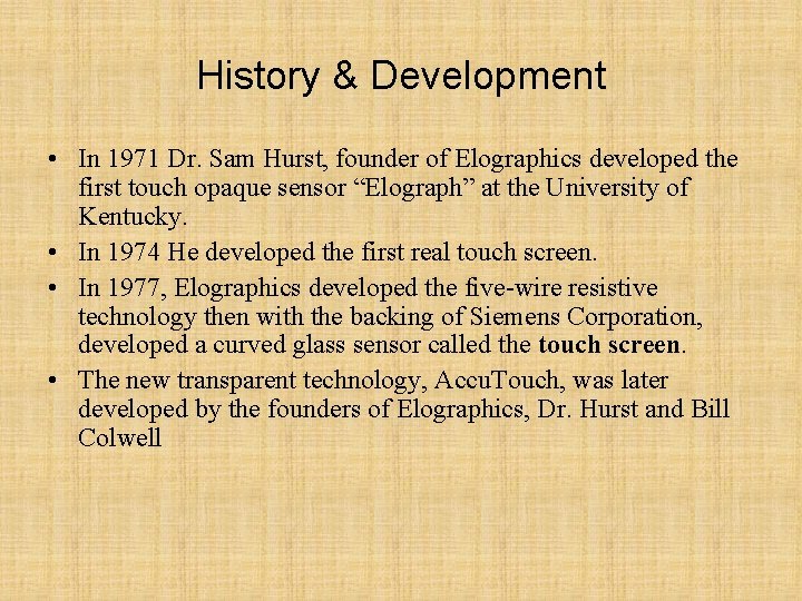 History & Development • In 1971 Dr. Sam Hurst, founder of Elographics developed the History & Development • In 1971 Dr. Sam Hurst, founder of Elographics developed the