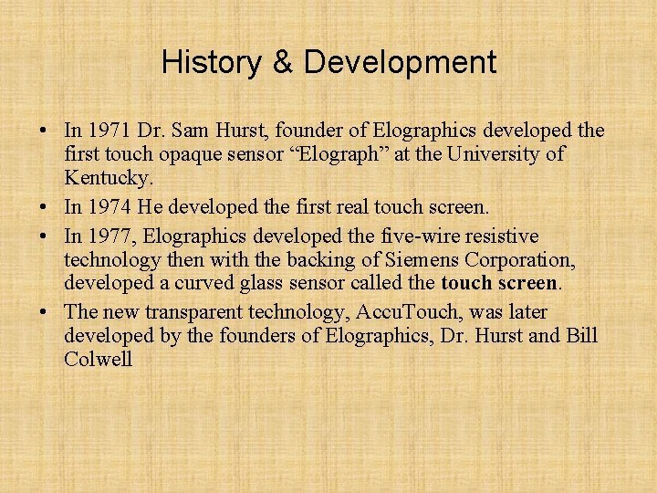 History & Development • In 1971 Dr. Sam Hurst, founder of Elographics developed the