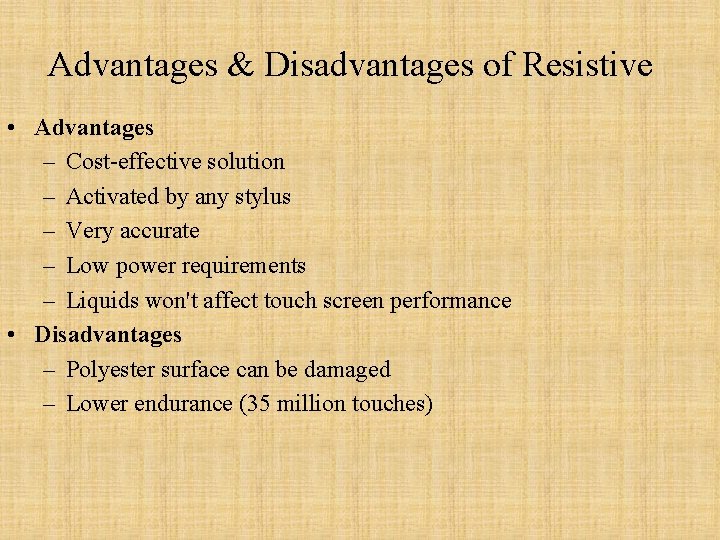 Advantages & Disadvantages of Resistive • Advantages – Cost-effective solution – Activated by any Advantages & Disadvantages of Resistive • Advantages – Cost-effective solution – Activated by any
