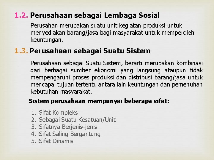 1. 2. Perusahaan sebagai Lembaga Sosial Perusahan merupakan suatu unit kegiatan produksi untuk menyediakan