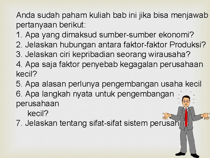 Anda sudah paham kuliah bab ini jika bisa menjawab pertanyaan berikut: 1. Apa yang