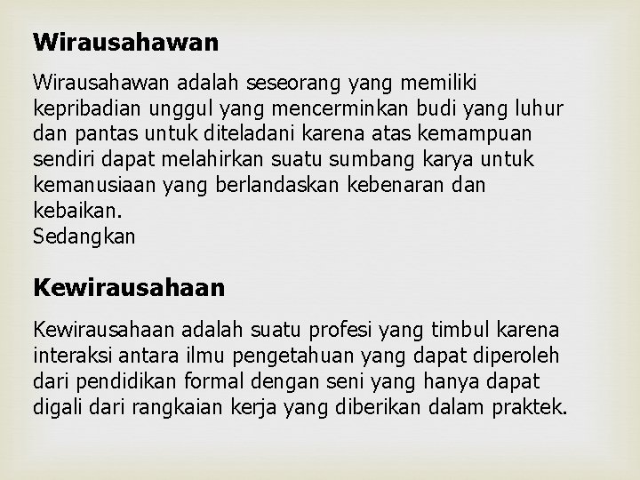 Wirausahawan adalah seseorang yang memiliki kepribadian unggul yang mencerminkan budi yang luhur dan pantas