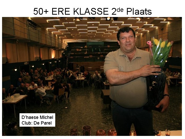 50+ ERE KLASSE 2 de Plaats D’haese Michel Club: De Parel 