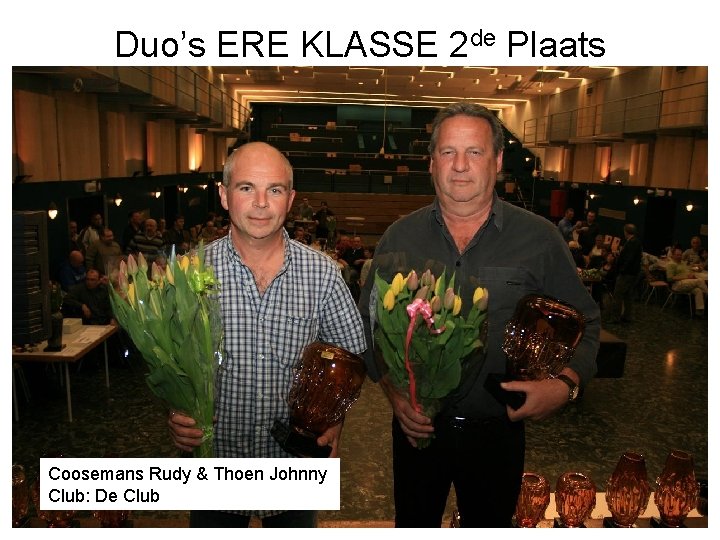 Duo’s ERE KLASSE 2 de Plaats Coosemans Rudy & Thoen Johnny Club: De Club