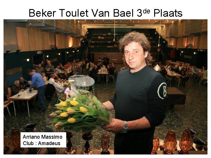 Beker Toulet Van Bael 3 de Plaats Arriano Massimo Club : Amadeus 