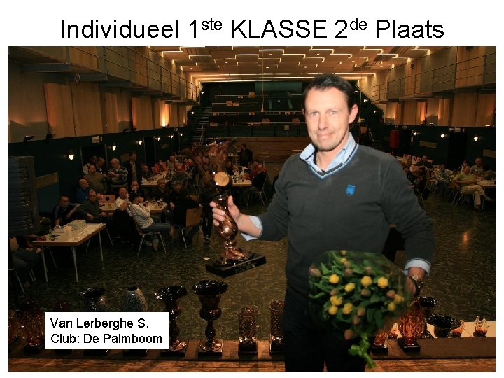 Individueel 1 ste KLASSE 2 de Plaats Van Lerberghe S. Club: De Palmboom 