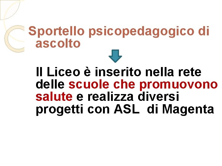 Sportello psicopedagogico di ascolto Il Liceo è inserito nella rete delle scuole che promuovono