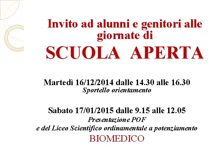 Invito ad alunni e genitori alle giornate di SCUOLA APERTA Martedì 16/12/2014 dalle 14.