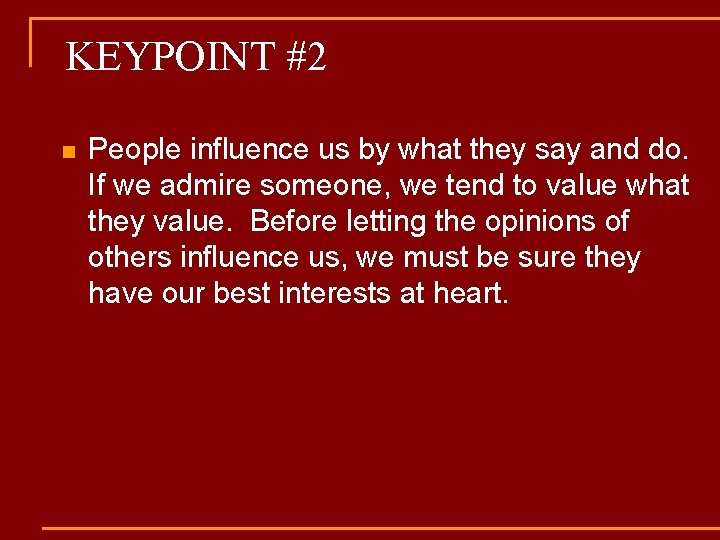 KEYPOINT #2 n People influence us by what they say and do. If we