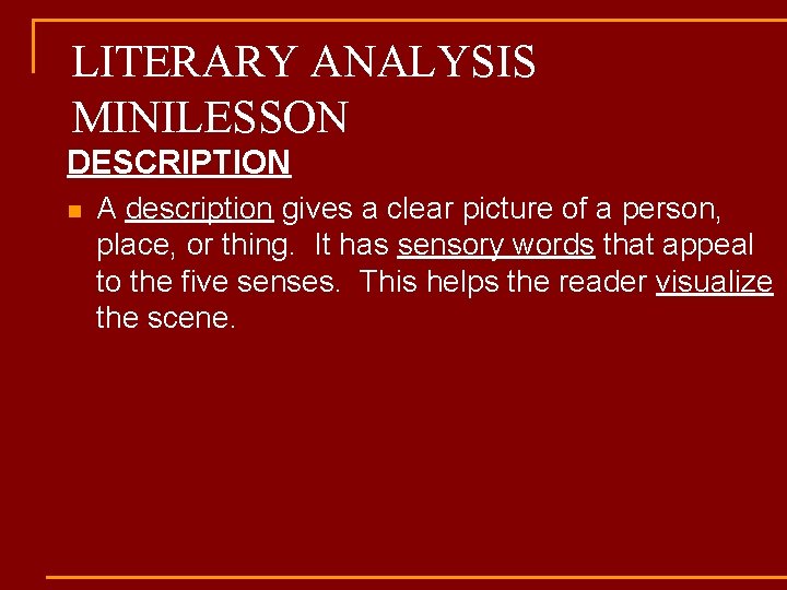 LITERARY ANALYSIS MINILESSON DESCRIPTION n A description gives a clear picture of a person,