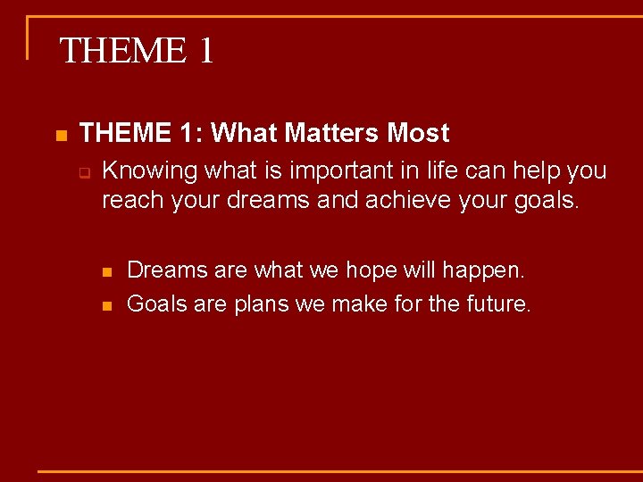 THEME 1 n THEME 1: What Matters Most q Knowing what is important in