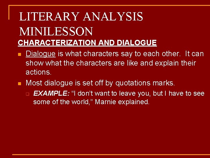 LITERARY ANALYSIS MINILESSON CHARACTERIZATION AND DIALOGUE n Dialogue is what characters say to each