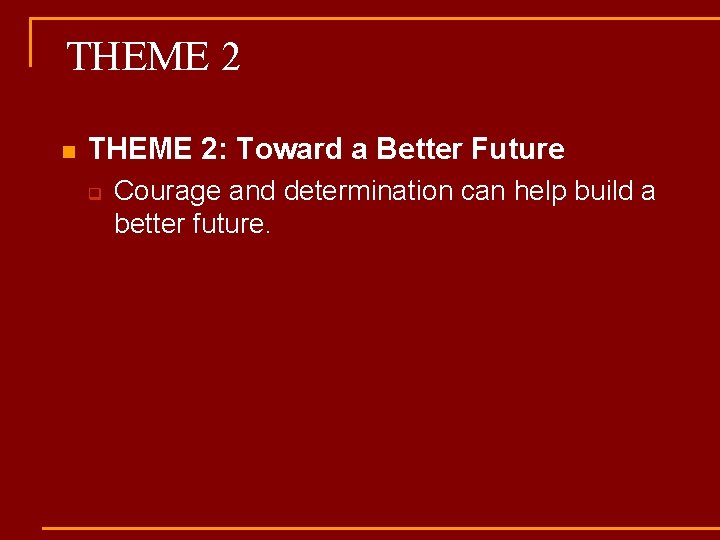 THEME 2 n THEME 2: Toward a Better Future q Courage and determination can