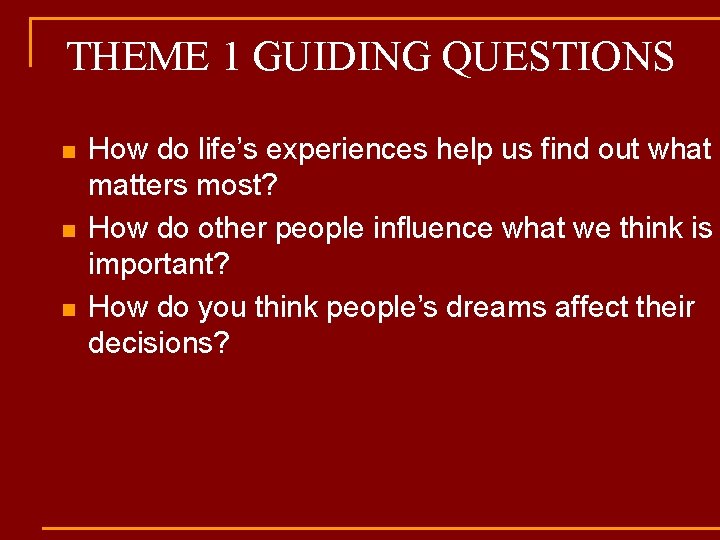 THEME 1 GUIDING QUESTIONS n n n How do life’s experiences help us find