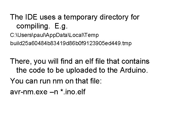 The IDE uses a temporary directory for compiling. E. g. C: UserspaulApp. DataLocalTemp build