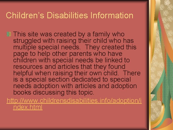 Children’s Disabilities Information This site was created by a family who struggled with raising