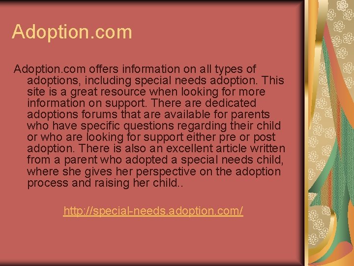 Adoption. com offers information on all types of adoptions, including special needs adoption. This