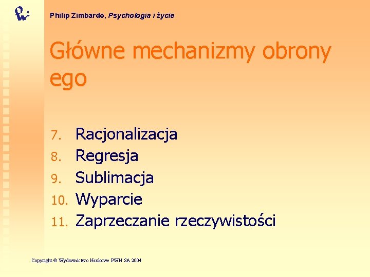 Philip Zimbardo, Psychologia i życie Główne mechanizmy obrony ego 7. 8. 9. 10. 11.