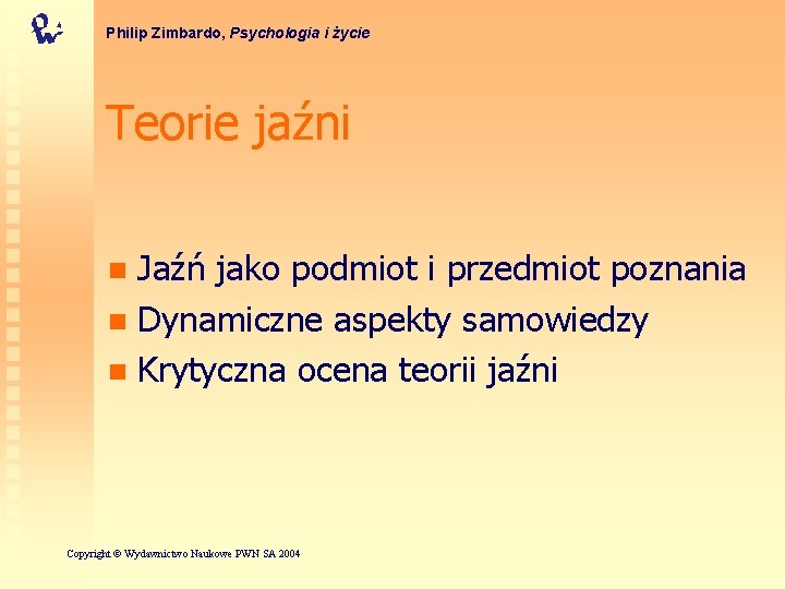 Philip Zimbardo, Psychologia i życie Teorie jaźni Jaźń jako podmiot i przedmiot poznania n