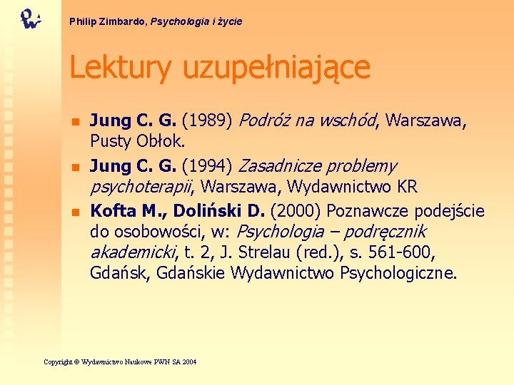 Philip Zimbardo, Psychologia i życie Lektury uzupełniające n n n Jung C. G. (1989)