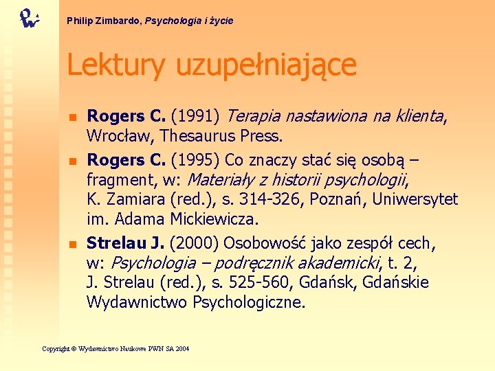 Philip Zimbardo, Psychologia i życie Lektury uzupełniające n n n Rogers C. (1991) Terapia