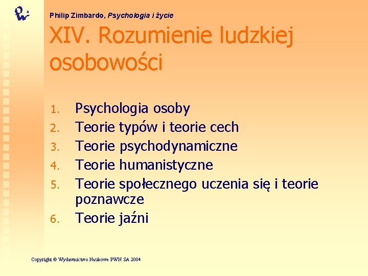 Philip Zimbardo, Psychologia i życie XIV. Rozumienie ludzkiej osobowości 1. 2. 3. 4. 5.