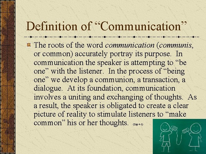 Definition of “Communication” The roots of the word communication (communis, or common) accurately portray