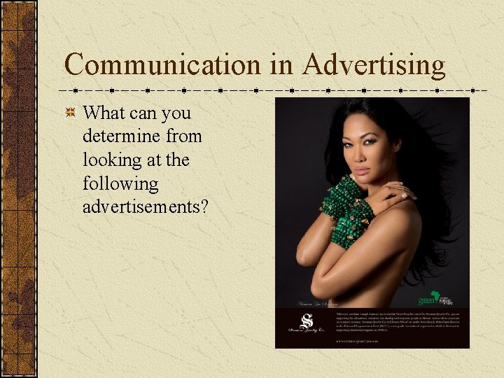 Communication in Advertising What can you determine from looking at the following advertisements? 