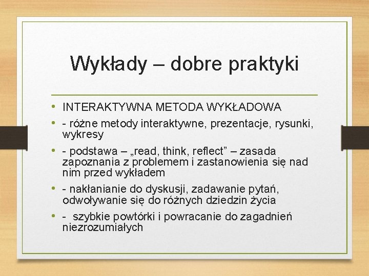 Wykłady – dobre praktyki • INTERAKTYWNA METODA WYKŁADOWA • - różne metody interaktywne, prezentacje,