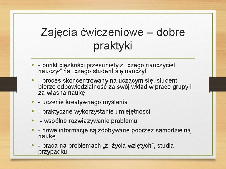 Zajęcia ćwiczeniowe – dobre praktyki • - punkt ciężkości przesunięty z „czego nauczyciel •