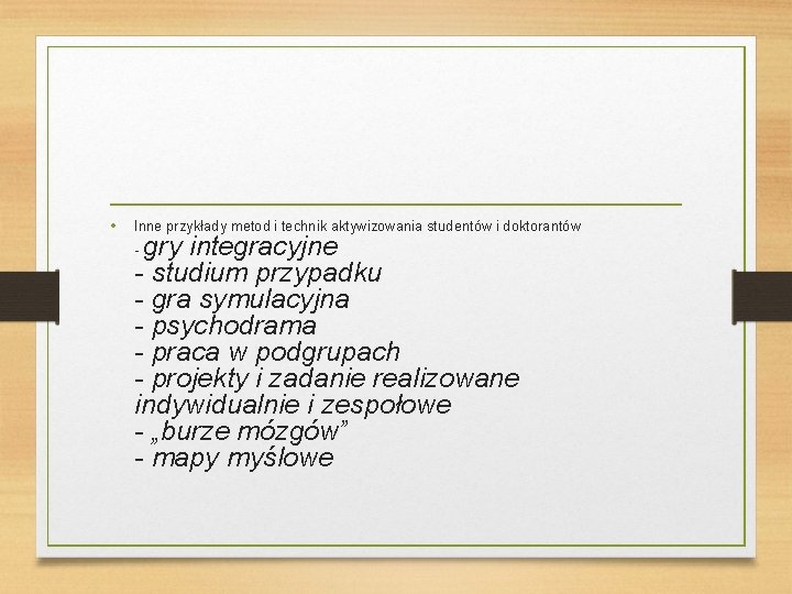  • Inne przykłady metod i technik aktywizowania studentów i doktorantów gry integracyjne -