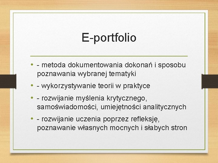 E-portfolio • - metoda dokumentowania dokonań i sposobu poznawania wybranej tematyki • - wykorzystywanie