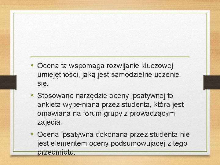  • Ocena ta wspomaga rozwijanie kluczowej umiejętności, jaką jest samodzielne uczenie się. •