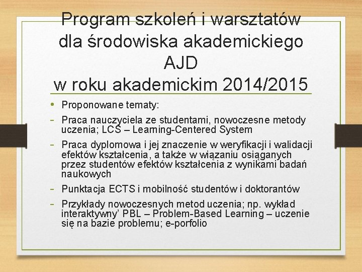 Program szkoleń i warsztatów dla środowiska akademickiego AJD w roku akademickim 2014/2015 • Proponowane