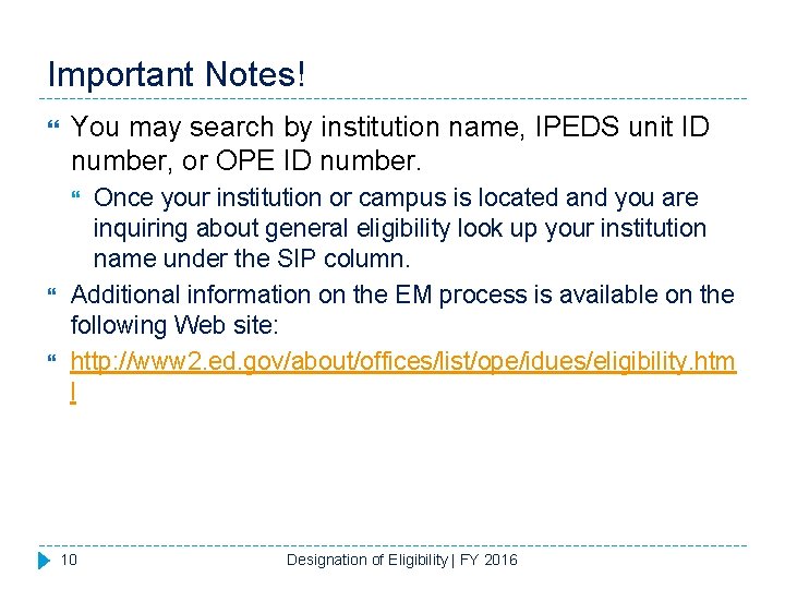 Important Notes! You may search by institution name, IPEDS unit ID number, or OPE